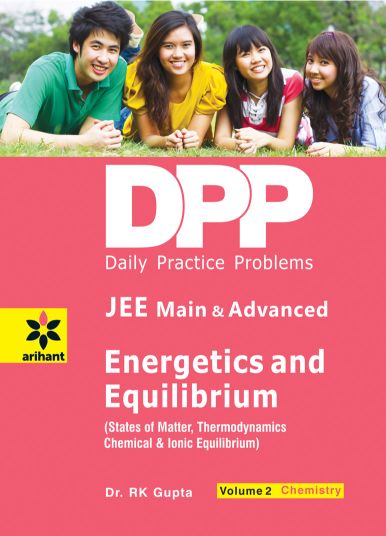Arihant Daily Practice Problems (DPP) for JEE Main & Advanced - Energetics And Equilibrium Vol.2 Chemistry